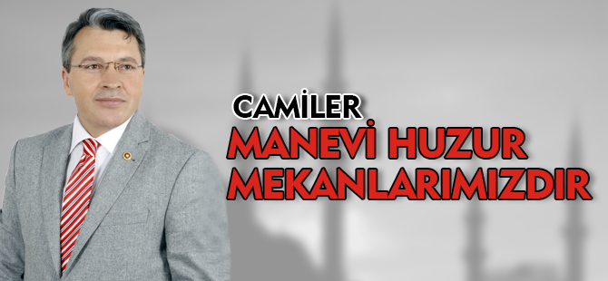 CAMİLER MANEVİ HUZUR MEKANIDIR