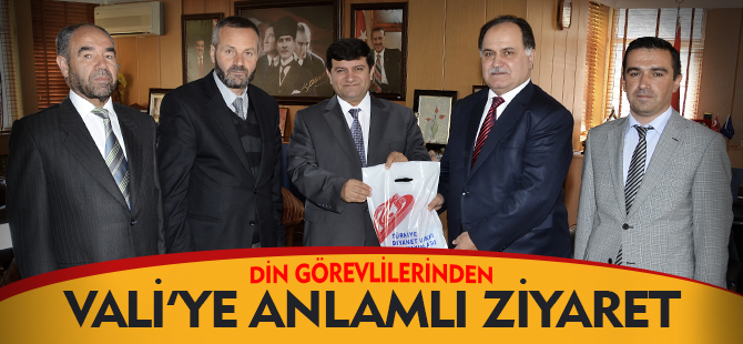 DİN GÖREVLİLERİNDEN VALİ’YE ANLAMLI ZİYARET