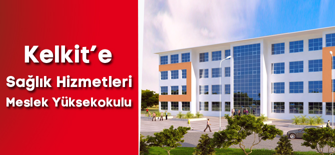 Kelkit’e Sağlık Hizmetleri Meslek Yüksekokulu Binası ihale edilecek