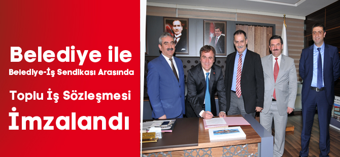 Belediye ile Belediye-İş Sendikası Arasında Toplu İş Sözleşmesi İmzalandı