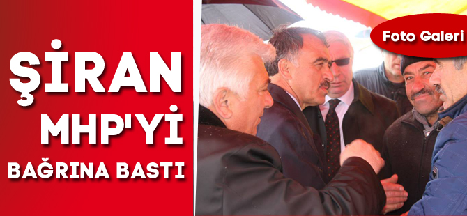 ŞİRAN MHP'Yİ BAĞRINA BASTI