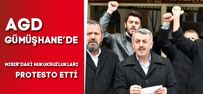 AGD GÜMÜŞHANE’DE MISIR’DAKİ HUKUKSUZLUKLARI PROTESTO ETTİ