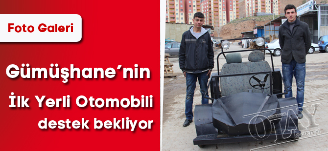 Gümüşhane’nin İlk Yerli Otomobili , destek bekliyor