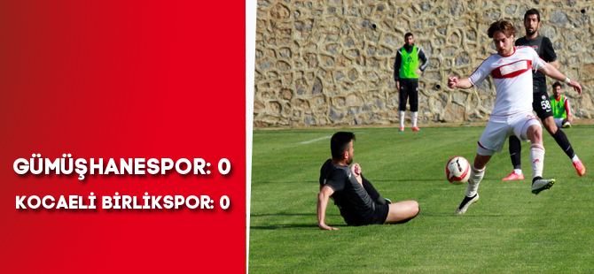 GÜMÜŞHANESPOR: 0 - KOCAELİ BİRLİKSPOR: 0