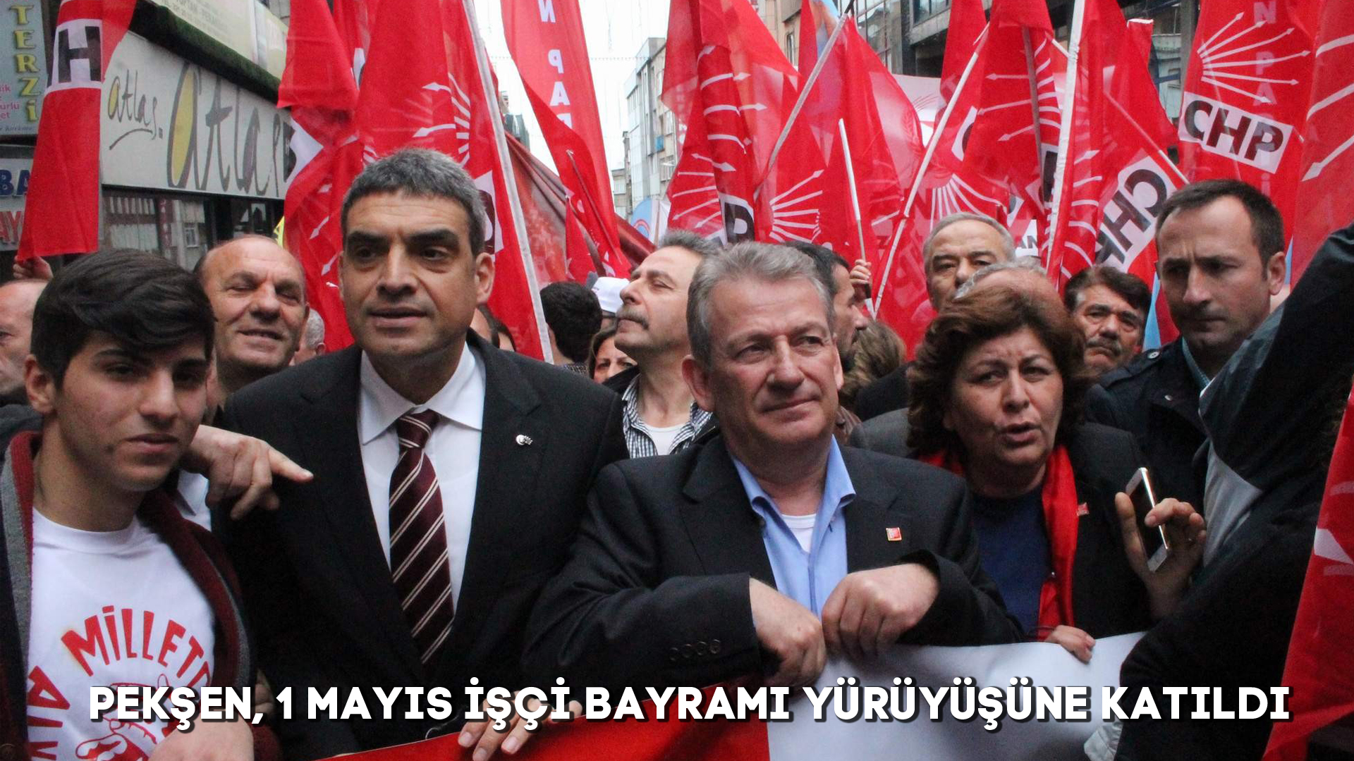 PEKŞEN, 1 MAYIS İŞÇİ BAYRAMI YÜRÜYÜŞÜNE KATILDI