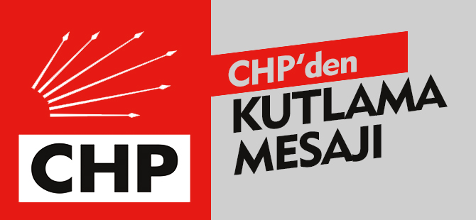 CHP'DEN KUTLAMA MESAJI