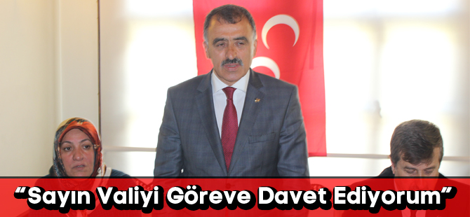 “Sayın Valiyi Göreve Davet Ediyorum”