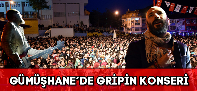 GÜMÜŞHANE’DE GRİPİN KONSERİ