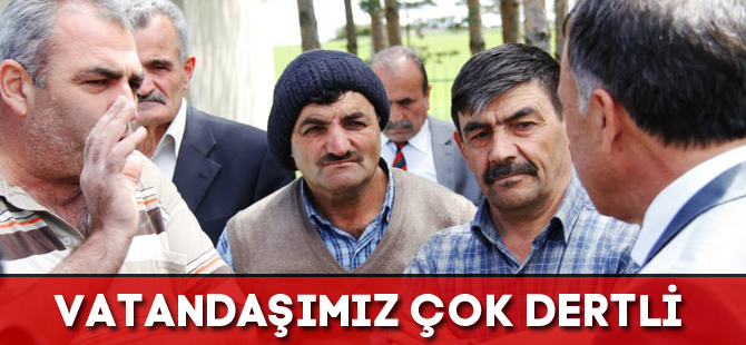 VATANDAŞIMIZ ÇOK DERTLİ