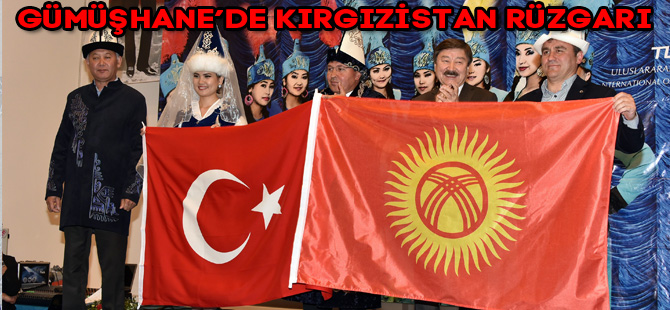 GÜMÜŞHANE’DE KIRGIZİSTAN RÜZGARI