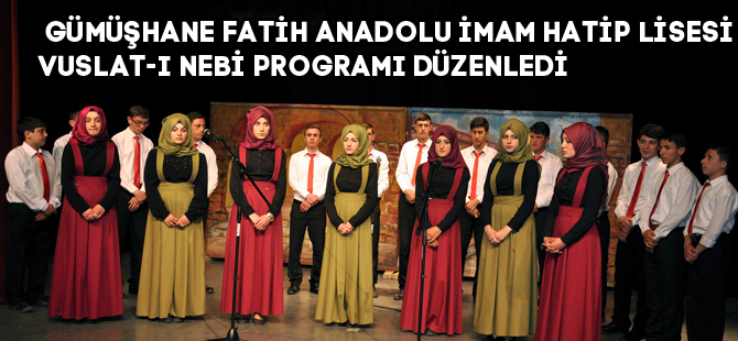 GÜMÜŞHANE FATİH ANADOLU İMAM HATİP LİSESİ VUSLAT-I NEBİ PROGRAMI DÜZENLEDİ