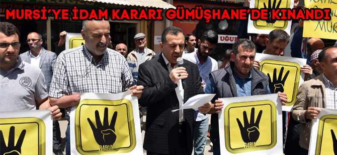 MURSİ’YE İDAM KARARI GÜMÜŞHANE’DE KINANDI