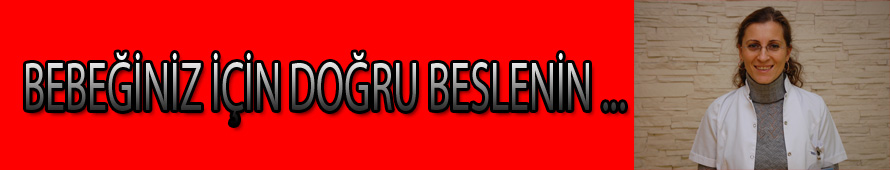 BEBEĞİNİZ İÇİN DOĞRU BESLENİN