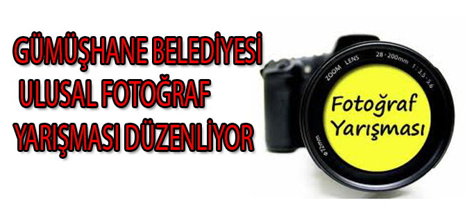 GÜMÜŞHANE BELEDİYESİ ULUSAL FOTOĞRAF YARIŞMASI DÜZENLİYOR