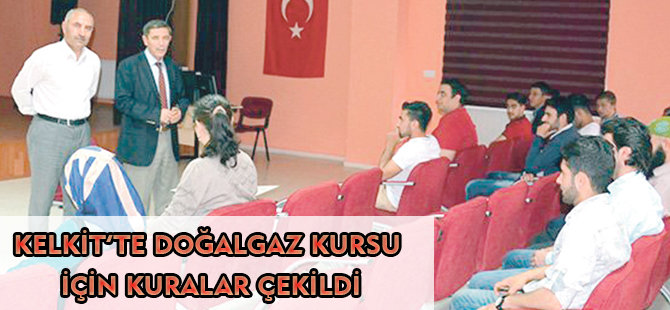 KELKİT’TE DOĞALGAZ KURSU İÇİN KURALAR ÇEKİLDİ