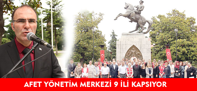 AFET YÖNETİM MERKEZİ HİZMET ALANI 9 İLİ KAPSIYOR