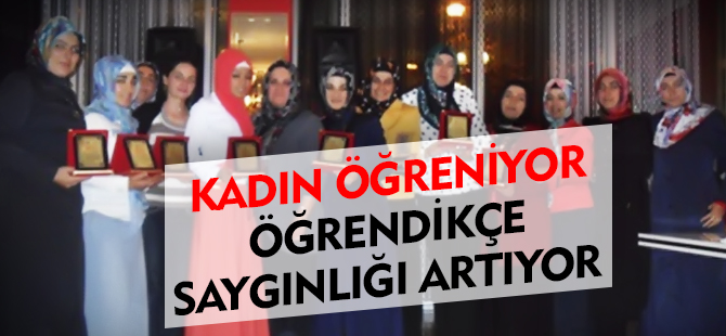 KADIN ÖĞRENİYOR, ÖĞRENDİKÇE SAYGINLIĞI ARTIYOR