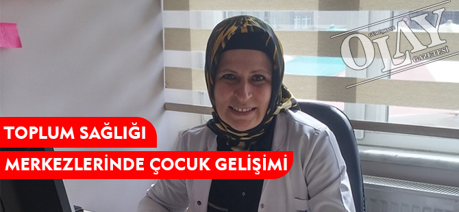 TOPLUM SAĞLIĞI MERKEZLERİNDE ÇOCUK GELİŞİMİ