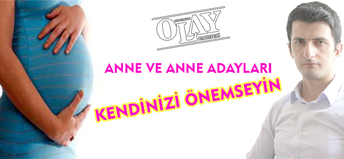 ANNE VE ANNE ADAYLARI KENDİNİZİ ÖNEMSEYİN