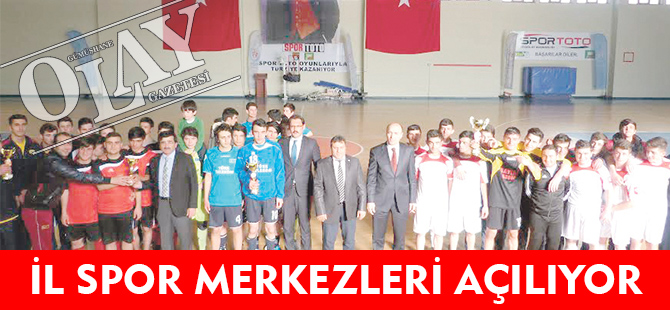 İL SPOR MERKEZLERİ AÇILIYOR