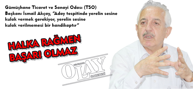 “HALKA RAĞMEN BAŞARI OLMAZ”