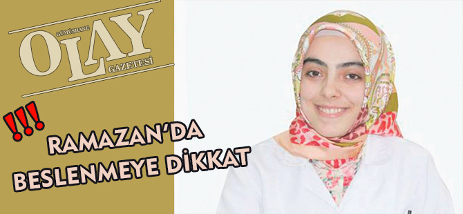 RAMAZAN’DA BESLENMEYE DİKKAT