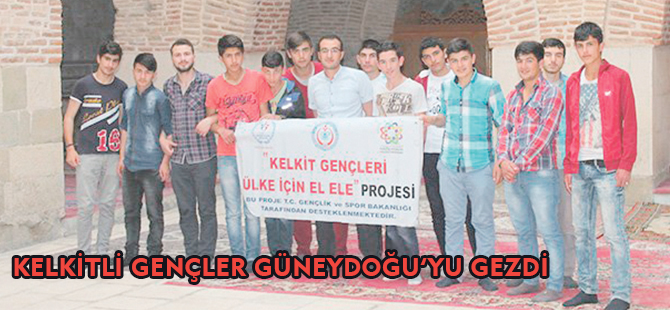 KELKİTLİ GENÇLER GÜNEYDOĞU’YU GEZDİ