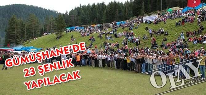 GÜMÜŞHANE’DE 23 ŞENLİK YAPILACAK