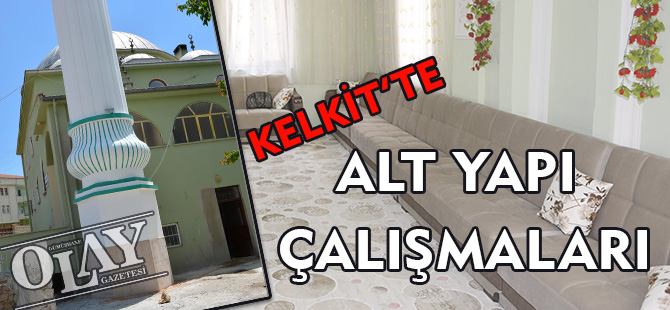 KELKİT’TE ALTYAPI ÇALIŞMALARI