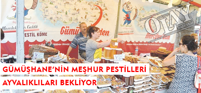 GÜMÜŞHANE’NİN MEŞHUR PESTİLLERİ AYVALIKLILARI BEKLİYOR