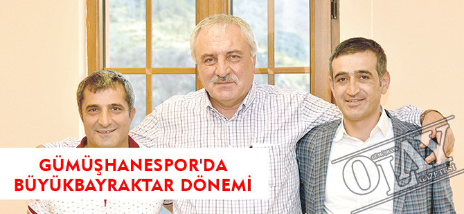 GÜMÜŞHANESPOR'DA BÜYÜKBAYRAKTAR DÖNEMİ