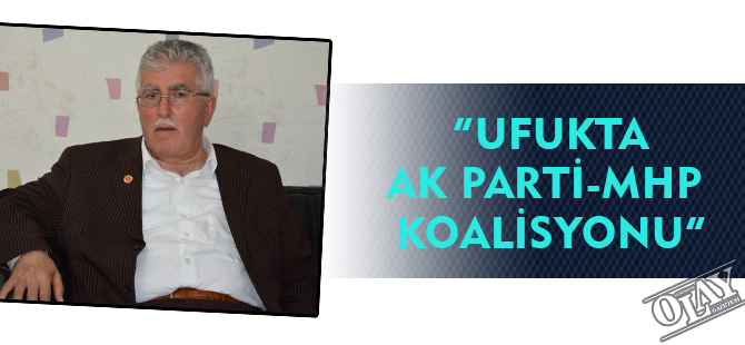 “UFUKTA AK PARTİ-MHP KOALİSYONU”