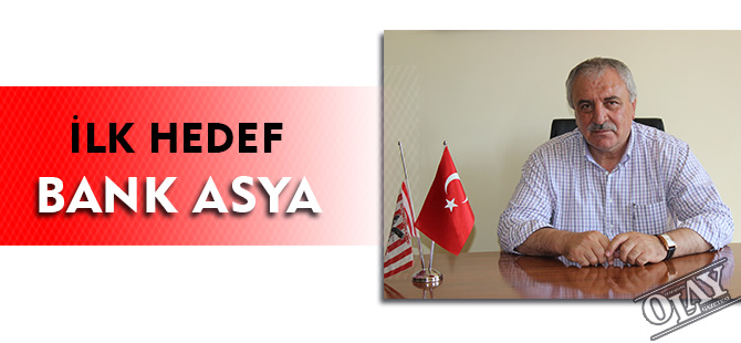 “İLK HEDEF BANK ASYA”