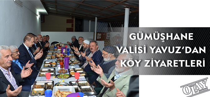 GÜMÜŞHANE VALİSİ YAVUZ’DAN KÖY ZİYARETLERİ