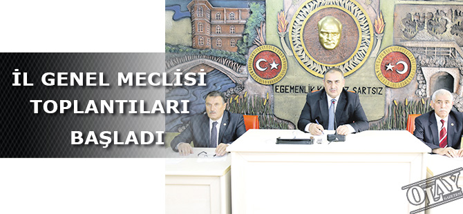 İL GENEL MECLİSİ TOPLANTILARI BAŞLADI