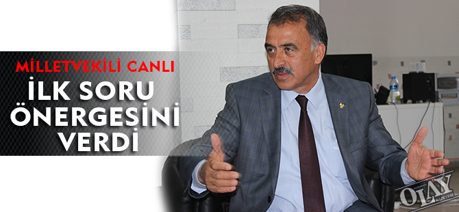 MİLLETVEKİLİ CANLI İLK SORU ÖNERGESİNİ VERDİ