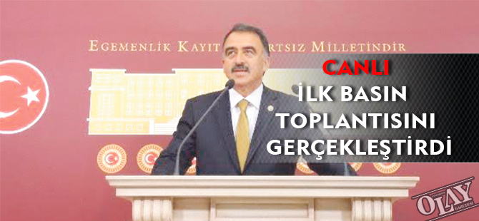 CANLI, İLK BASIN TOPLANTISINI GERÇEKLEŞTİRDİ