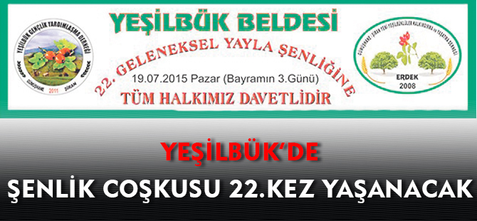 YEŞİLBÜK'TE ŞENLİK COŞKUSU 22.KEZ YAŞANACAK