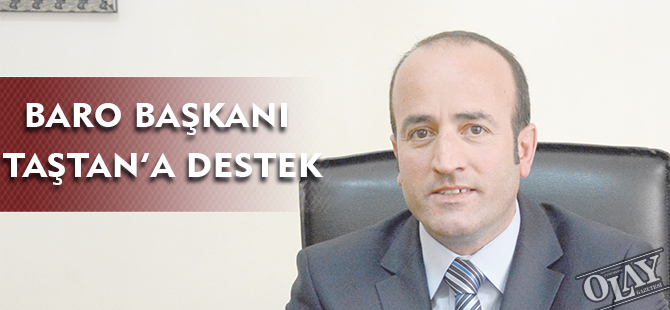 BARO BAŞKANI TAŞTAN’A DESTEK