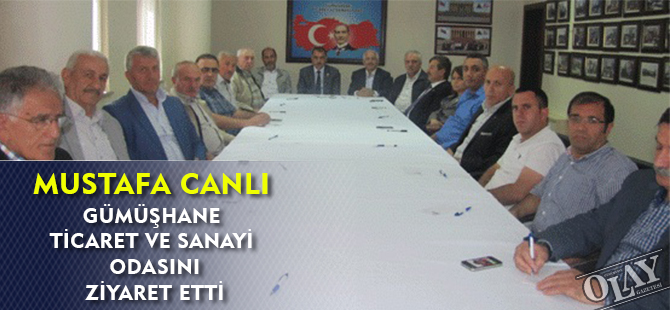 MİLLETVEKİLİ CANLI GÜMÜŞHANE TİCARET VE SANAYİ ODASINI ZİYARETİ ETTİ