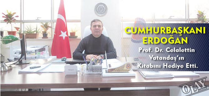 CUMHURBAŞKANI ERDOĞAN MİSAFİRLERİNE PROF. DR. CELALETTİN VATANDAŞ’IN KİTABINI HEDİYE ETTİ