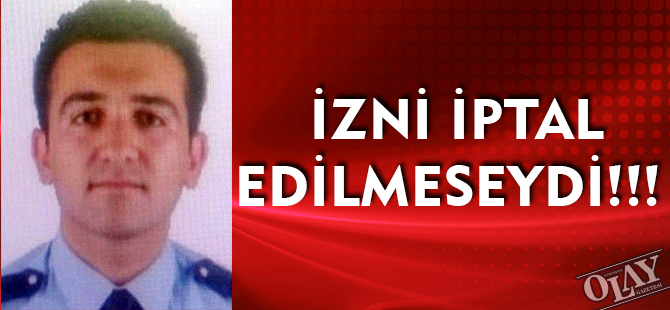 İZNİ İPTAL EDİLMESEYDİ