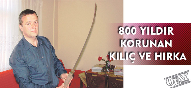 800 YILDIR KORUNAN KILIÇ VE HIRKA