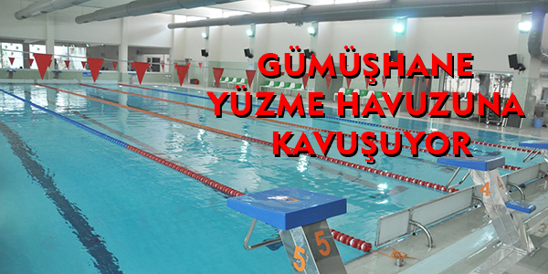 GÜMÜŞHANE YÜZME HAVUZUNA KAVUŞUYOR