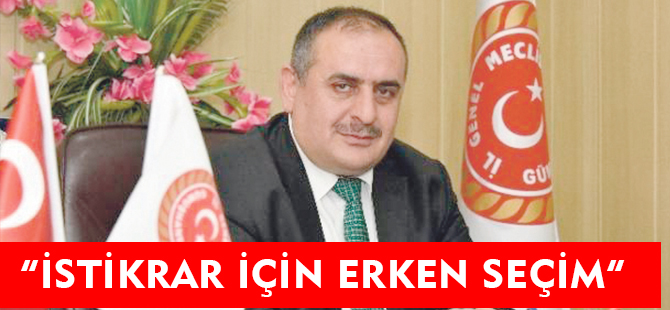 "İSTİKRAR İÇİN ERKEN SEÇİM"