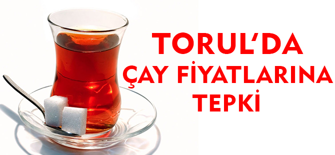 TORUL'DA ÇAY FİYATLARINA SENDİKA TEPKİSİ