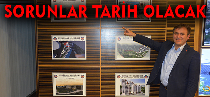 SORUNLAR TARİH OLACAK