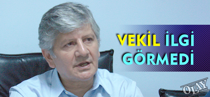 VEKİL İLGİ GÖRMEDİ