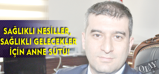 SAĞLIKLI NESİLLER, SAĞLIKLI GELECEKLER İÇİN ANNE SÜTÜ!