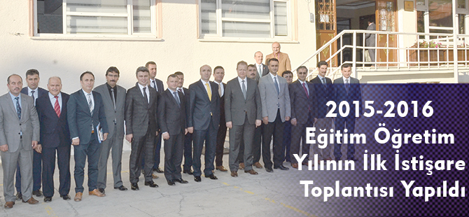 2015-2016 EĞİTİM ÖĞRETİM YILININ İLK İSTİŞARE TOPLANTISI YAPILDI